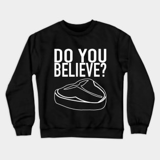 The Meat Church - Do You Believe? Crewneck Sweatshirt